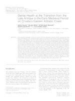prikaz prve stranice dokumenta Dental health at the transition from the Late Antique to the early Medieval period on Croatia's eastern Adriatic coast